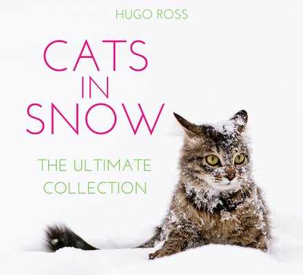 Cats in Snow: The Ultimate Collection by Ross, Hugo