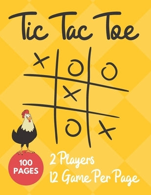 Rooster Tic-Tac-Toe: Game Book for Kids and Adults - 100 Page - 2 Players Challenge - 12 Games per Page by Papers, Play