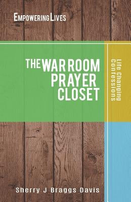 The War Room Prayer Closet by Davis, Sherry J. Braggs
