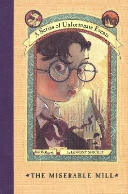 The Miserable Mill by Snicket, Lemony