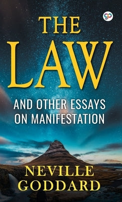 The Law and Other Essays on Manifestation by Goddard, Neville