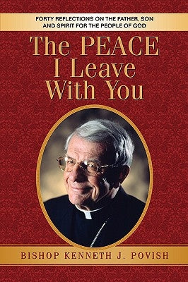 The Peace I Leave With You by Povish, Kenneth J.