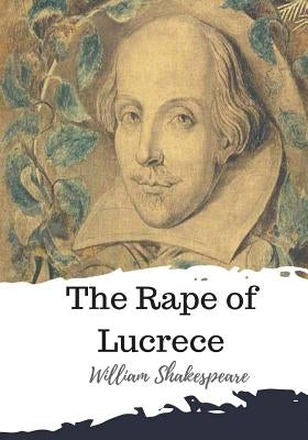 The Rape of Lucrece by Shakespeare, William