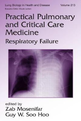 Practical Pulmonary and Critical Care Medicine: Respiratory Failure by Mosenifar, Zab