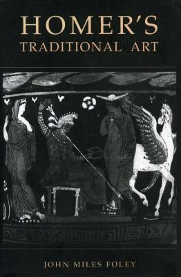 Homer's Traditional Art by Foley, John Miles
