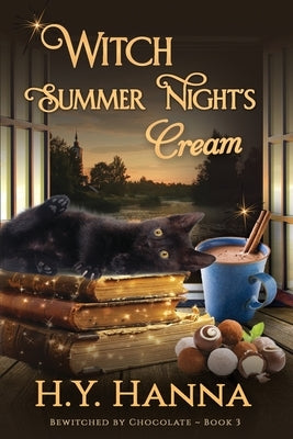 Witch Summer Night's Cream (LARGE PRINT): Bewitched By Chocolate Mysteries - Book 3 by Hanna, H. y.