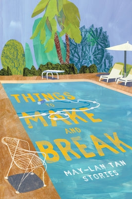 Things to Make and Break by Tan, May-Lan