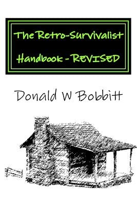 The Retro-Survivalist Handbook - Revised: Manage Your Health and Life the Natural Way by Bobbitt, Helen H.