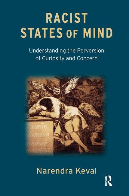 Racist States of Mind: Understanding the Perversion of Curiosity and Concern by Keval, Narendra