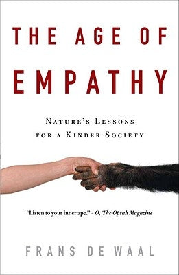 The Age of Empathy: Nature's Lessons for a Kinder Society by de Waal, Frans