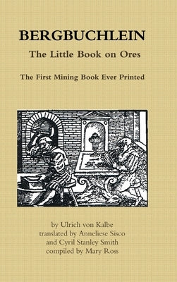 BERGBUCHLEIN, The Little Book on Ores: The First Mining Book Ever Printed by Ross, Mary