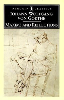 Maxims and Reflections by Goethe, Johann Wolfgang Von