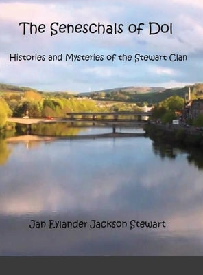 The Seneschals of Dol: Histories and Mysteries of the Stewart Clan by Stewart, Jan Eylander Jackson