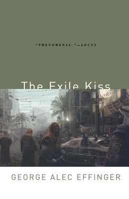 The Exile Kiss by Effinger, George Alec