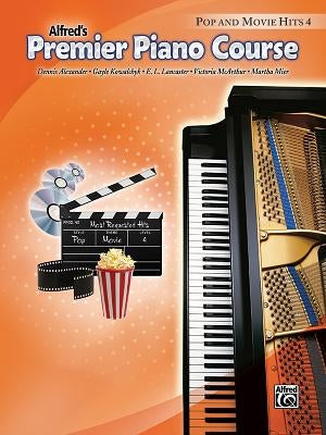 Alfred's Premier Piano Course Pop and Movie Hits, Level 4 by Alexander, Dennis
