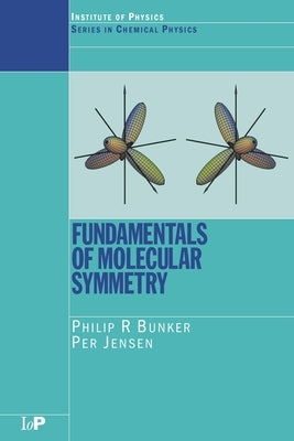 Fundamentals of Molecular Symmetry by Bunker, P. R.