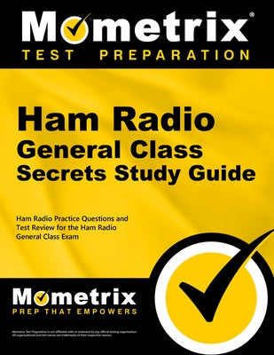 Ham Radio General License Exam Secrets Study Guide: Ham Radio Test Review for the Ham Radio General License Exam by Ham Radio Exam Secrets Test Prep