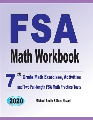 FSA Math Workbook: 7th Grade Math Exercises, Activities, and Two Full-Length FSA Math Practice Tests by Smith, Michael