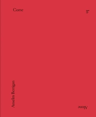 Come In Alone by Berrigan, Anselm