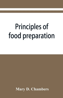 Principles of food preparation; a manual for students of home economics by D. Chambers, Mary