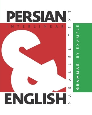 Persian Grammar By Example: Dual Language Persian-English, Interlinear & Parallel Text by Levin, Aron