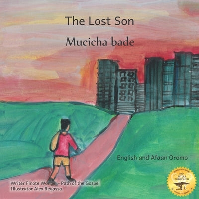 The Lost Son: An Ethiopian Parable about Forgiveness in English and Afaan Oromo by Ready Set Go Books
