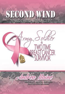 Second Wind a Mother's Strength by Maine, Sergeant Major (Retired) Andrea