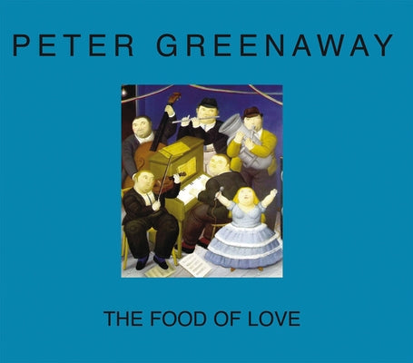 The Food of Love by Greenaway, Peter