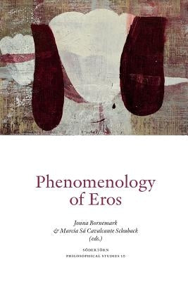 Phenomenology of Eros by Bornemark, Jonna