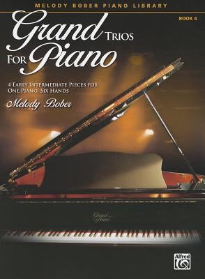 Grand Trios for Piano, Book 4: 4 Early Intermediate Pieces for One Piano, Six Hands by Bober, Melody