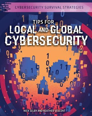 Tips for Local and Global Cybersecurity by Selby, Nick