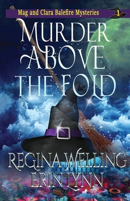 Murder Above the Fold: A Cozy Witch Mystery by Welling, Regina