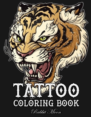 Tattoo Coloring Book: An Adult Coloring Book with Awesome, Sexy, and Relaxing Tattoo Designs for Men and Women by Moon, Rabbit