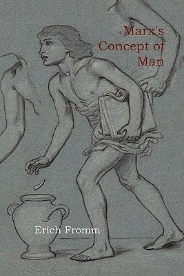 Marx's Concept of Man by Fromm, Erich