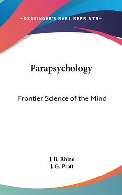 Parapsychology: Frontier Science of the Mind by Rhine, J. B.