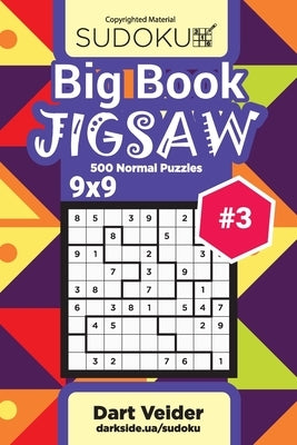 Big Book Sudoku Jigsaw - 500 Normal Puzzles 9x9 (Volume 3) by Veider, Dart