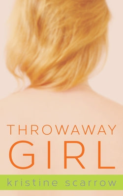 Throwaway Girl by Scarrow, Kristine
