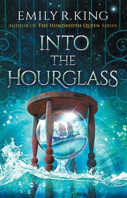 Into the Hourglass by King, Emily R.