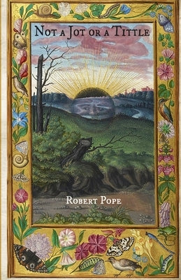 Not A Jot or A Tittle: 16 Stories by Robert Pope by Pope, Robert