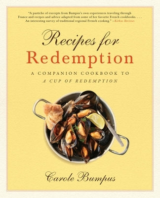 Recipes for Redemption: A Companion Cookbook to a Cup of Redemption by Bumpus, Carole