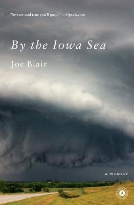 By the Iowa Sea: A Memoir by Blair, Joe