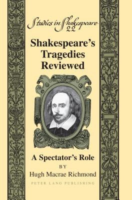 Shakespeare's Tragedies Reviewed: A Spectator's Role by Powers, Alan