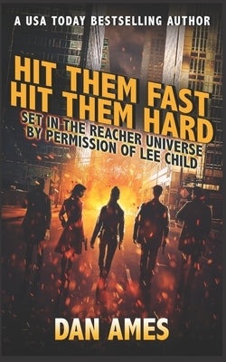 Hit Them Fast Hit Them Hard: Jack Reacher's Special Investigators #5 by Ames, Dan