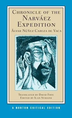 Chronicle of the Narváez Expedition by Cabeza de Vaca, Álvar Núñez