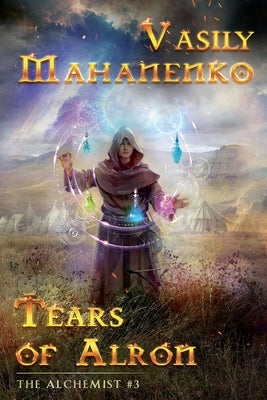 Tears of Alron (The Alchemist #3): LitRPG Series by Mahanenko, Vasily