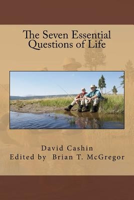The Seven Essential Questions of Life by McGregor, Brian T.