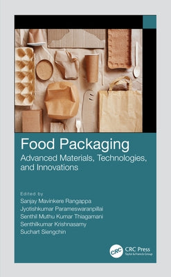 Food Packaging: Advanced Materials, Technologies, and Innovations by Rangappa, Sanjay Mavinkere