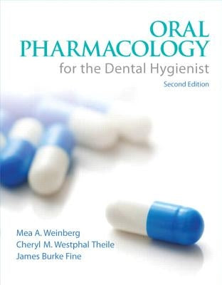Oral Pharmacology for the Dental Hygienist by Weinberg, Mea