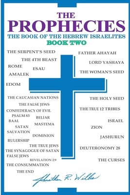 THE PROPHECIES, The Book of the Hebrew Israelites, Book Two by Willis, J. R.
