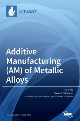 Additive Manufacturing (AM) of Metallic Alloys by Calignano, Flaviana